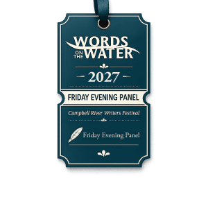 Dark blue event badge with white text reading “Words on the Water 2027, Friday Evening Panel, Campbell River Writers Festival.” There is a feather graphic and a ribbon at the top for wearing.