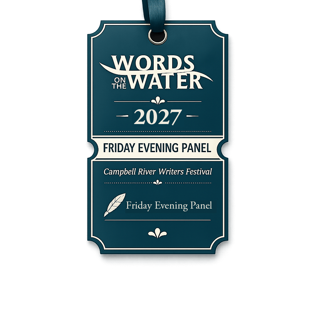 Dark blue event badge with white text reading “Words on the Water 2027, Friday Evening Panel, Campbell River Writers Festival.” There is a feather graphic and a ribbon at the top for wearing.