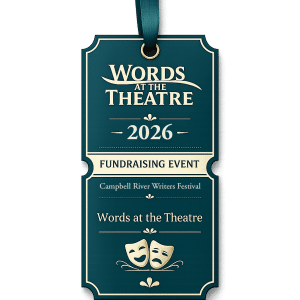 A teal and gold ticket-shaped tag with a ribbon reads “Words at the Theatre 2026 Fundraising Event, Campbell River Writers Festival,” featuring two theater masks at the bottom.