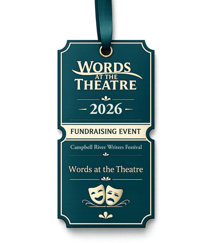 A teal and gold ticket-shaped tag with a ribbon reads “Words at the Theatre 2026 Fundraising Event, Campbell River Writers Festival,” featuring two theater masks at the bottom.