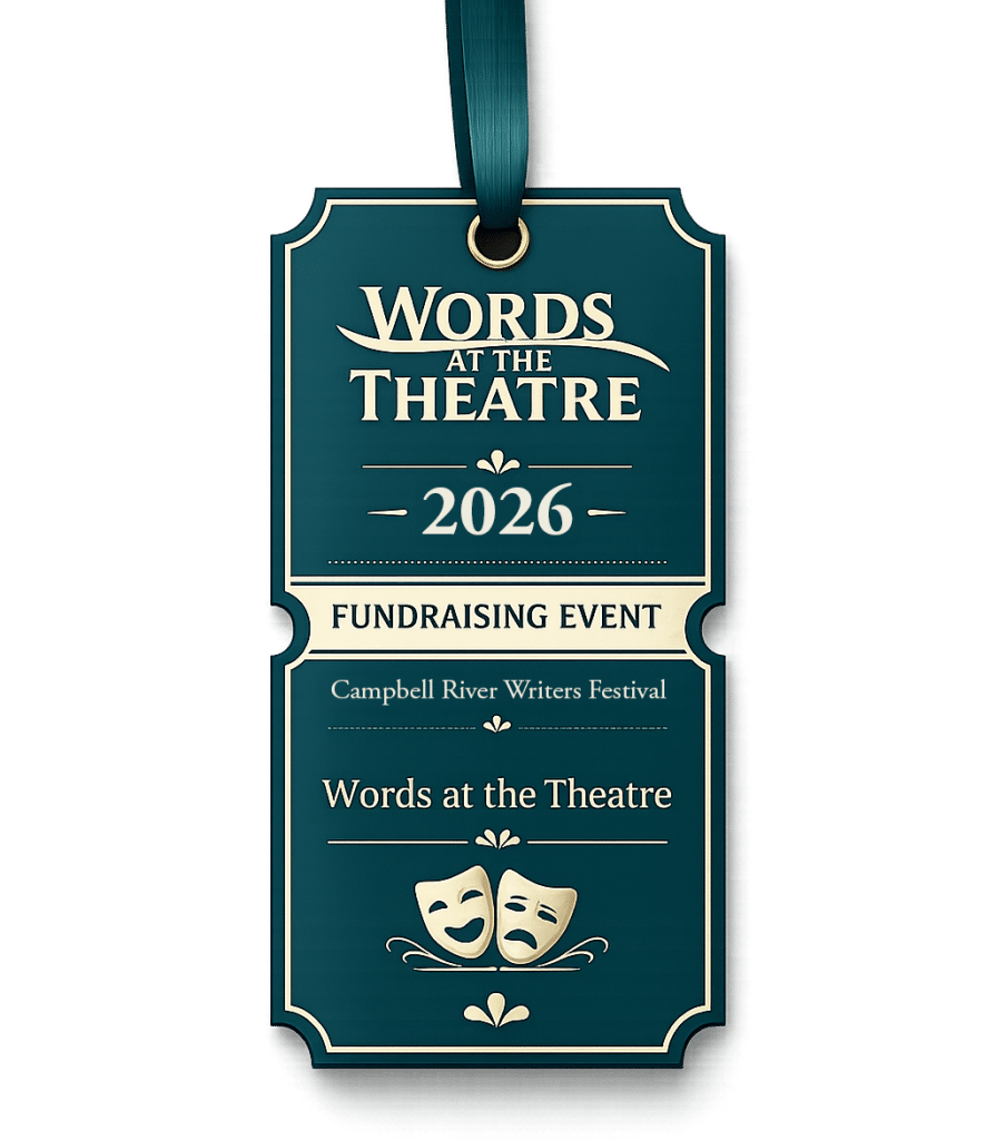 A teal and gold ticket-shaped tag with a ribbon reads “Words at the Theatre 2026 Fundraising Event, Campbell River Writers Festival,” featuring two theater masks at the bottom.