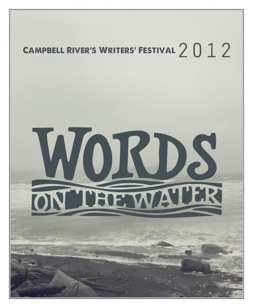 Poster for "Campbell River's Writers' Festival 2012: Words on the Water," featuring a rocky shoreline and waves under a gray, overcast sky.