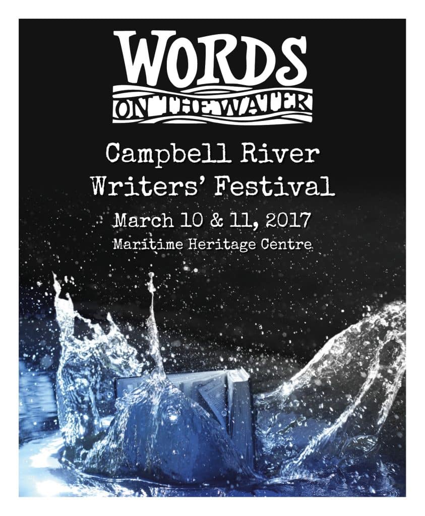 A book splashes into water with text above: "Words on the Water, Campbell River Writers' Festival, March 10 & 11, 2017, Maritime Heritage Centre.