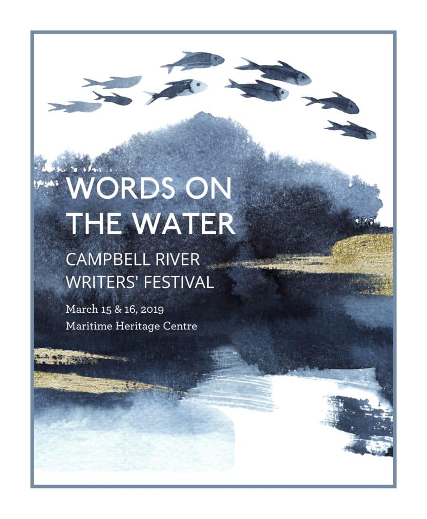 Poster for "Words on the Water" Campbell River Writers’ Festival, March 15 & 16, 2019, Maritime Heritage Centre. Features stylized blue watercolor water, shoreline, and flying fish.