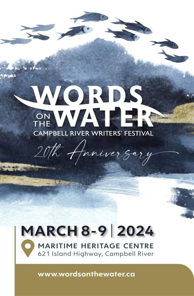 Poster for Words on the Water Campbell River Writers’ Festival, 20th Anniversary, March 8-9, 2024, at Maritime Heritage Centre, 621 Island Highway, Campbell River. Blue watercolor background with flying fish.